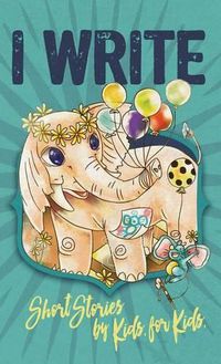 Cover image for I Write Short Stories by Kids for Kids Vol. 7