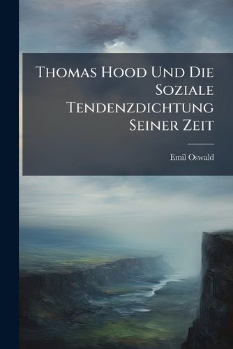 Cover image for Thomas Hood Und Die Soziale Tendenzdichtung Seiner Zeit