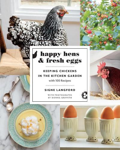 Cover image for Happy Hens and Fresh Eggs: Keeping Chickens in the Kitchen Garden, with 100 Recipes