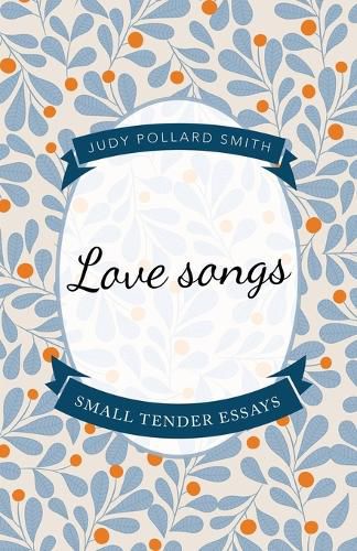 Love Songs: Small Tender Essays