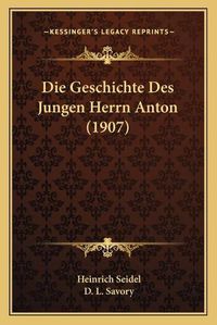 Cover image for Die Geschichte Des Jungen Herrn Anton (1907)