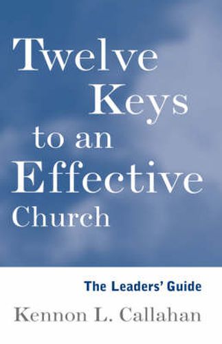 Cover image for Twelve Keys to an Effective Church: The Leader's Guide