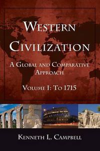 Cover image for Western Civilization: A Global and Comparative Approach: Volume I: To 1715