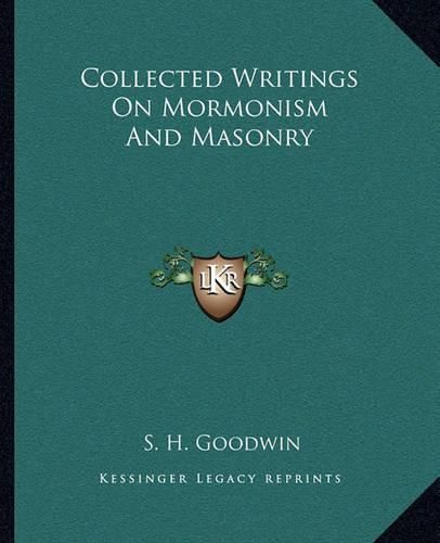 Cover image for Collected Writings on Mormonism and Masonry