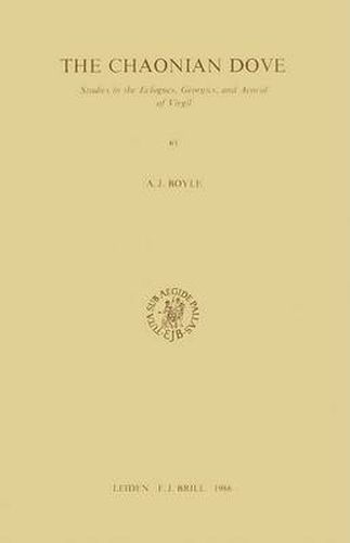 Cover image for The Chaonian Dove: Studies in the Eclogues, Georgics, and Aeneid of Virgil