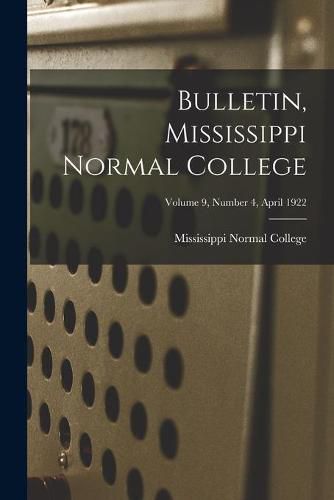 Cover image for Bulletin, Mississippi Normal College; Volume 9, Number 4, April 1922