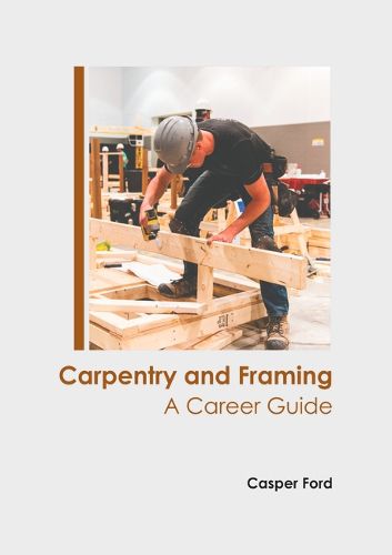 Cover image for Carpentry and Framing: A Career Guide