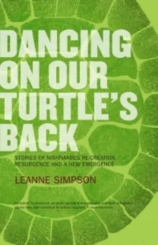 Cover image for Dancing on Our Turtle's Back: Stories of Nishnaabeg Re-creation, Resurgence, and a New Emergence