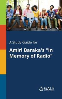 Cover image for A Study Guide for Amiri Baraka's In Memory of Radio