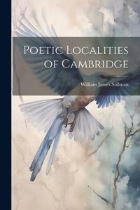 Cover image for Poetic Localities of Cambridge