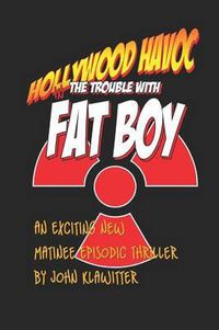 Cover image for Hollywood Havoc: The Trouble With Fat Boy