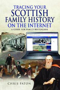 Cover image for Tracing Your Scottish Family History on the Internet: A Guide for Family Historians