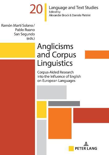 Cover image for Anglicisms and Corpus Linguistics: Corpus-Aided Research into the Influence of English on European Languages