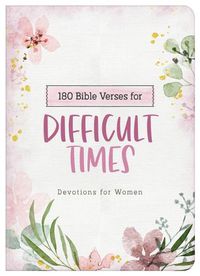 Cover image for 180 Bible Verses for Difficult Times: Devotions for Women