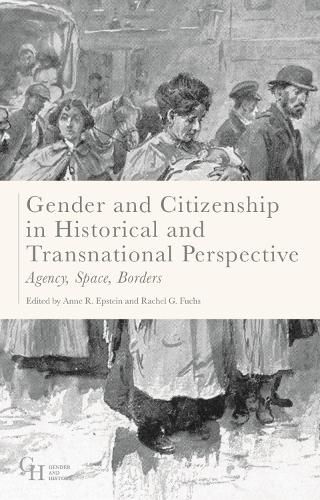 Cover image for Gender and Citizenship in Historical and Transnational Perspective: Agency, Space, Borders