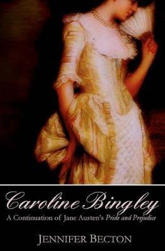 Cover image for Caroline Bingley: A Continuation of Jane Austen's Pride and Prejudice