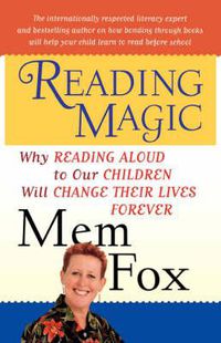 Cover image for Reading Magic: Why Reading Aloud to Our Children Will Change Their Lives Forever