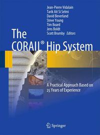 Cover image for The CORAIL (R) Hip System: A Practical Approach Based on 25 Years of Experience