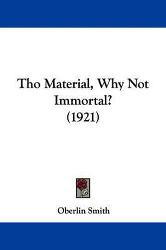 Tho Material, Why Not Immortal? (1921)