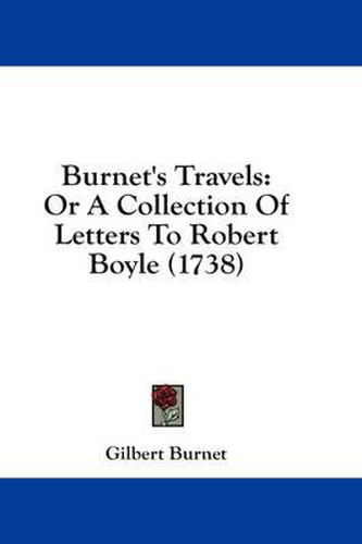 Cover image for Burnet's Travels: Or a Collection of Letters to Robert Boyle (1738)