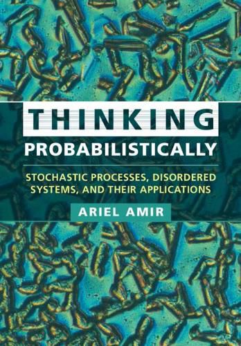 Cover image for Thinking Probabilistically: Stochastic Processes, Disordered Systems, and Their Applications