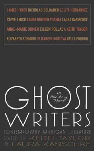 Ghost Writers: Us Haunting Them: Contemporary Michigan Literature