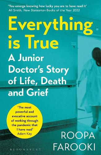 Cover image for Everything is True: A junior doctor's story of life, death and grief in a time of pandemic