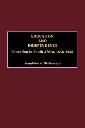 Cover image for Education and Independence: Education in South Africa, 1658-1988