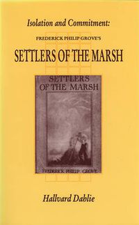 Cover image for Isolation and Commitment: Frederick Philip Grove's Settlers of the Marsh