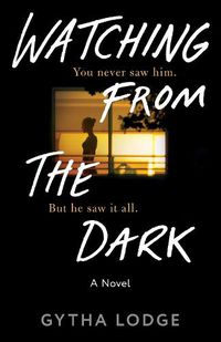 Cover image for Watching from the Dark: A Novel