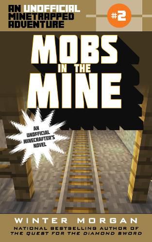 Mobs in the Mine: An Unofficial Minetrapped Adventure, #2