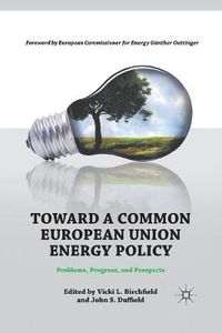 Cover image for Toward a Common European Union Energy Policy: Problems, Progress, and Prospects