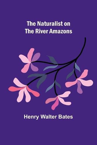 The Naturalist on the River Amazons