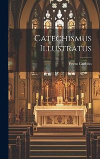 Cover image for Catechismus Illustratus