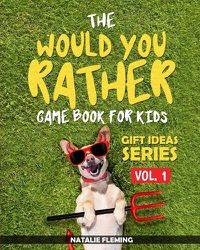 Cover image for The Would You Rather Game Book For Kids