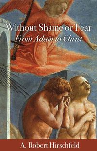 Cover image for Without Shame or Fear: From Adam to Christ