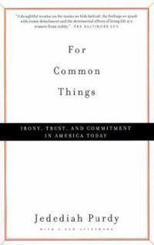 For Common Things: Irony, Trust and Commitment in America Today