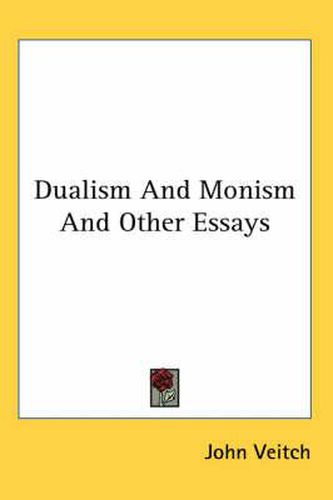 Cover image for Dualism And Monism And Other Essays