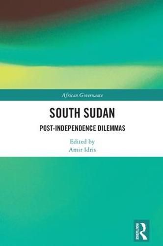 Cover image for South Sudan: Post-Independence Dilemmas