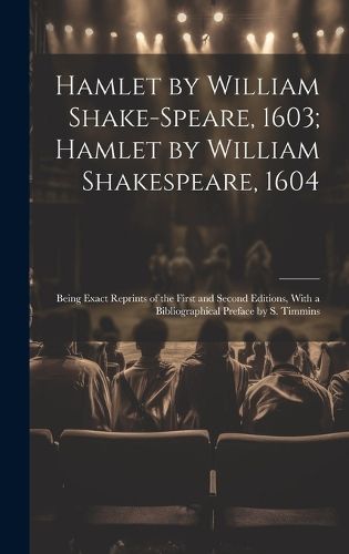 Cover image for Hamlet by William Shake-Speare, 1603; Hamlet by William Shakespeare, 1604