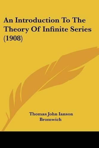 Cover image for An Introduction to the Theory of Infinite Series (1908)