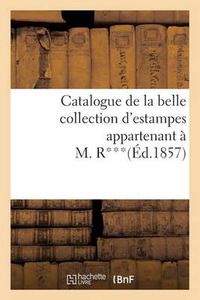 Cover image for Catalogue de la Belle Collection d'Estampes Appartenant A M. R***