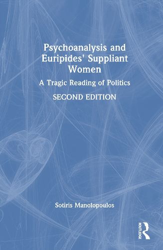 Cover image for Psychoanalysis and Euripides' Suppliant Women