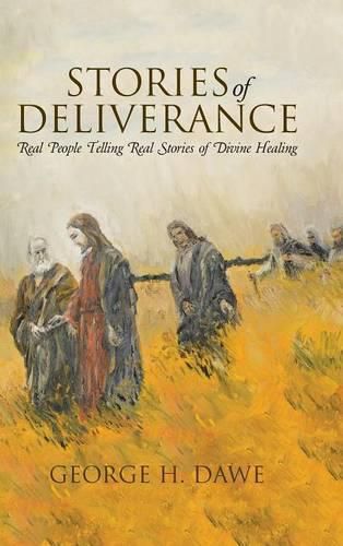 Cover image for Stories of Deliverance: Real People Telling Real Stories of Divine Healing