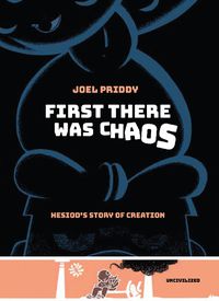 Cover image for First There Was Chaos: Hesiod's Story of Creation