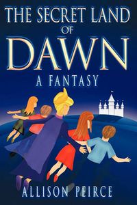 Cover image for The Secret Land of Dawn: A Fantasy