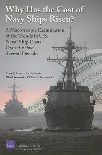 Cover image for Why Has the Cost of Navy Ships Risen?: a Macroscopic Examination of the Trends in U.S. Naval Ship Costs Over the Past Several Decades