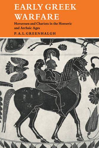 Cover image for Early Greek Warfare: Horsemen and Chariots in the Homeric and Archaic Ages