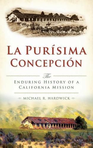 Cover image for La Purisima Concepcion: The Enduring History of a California Mission