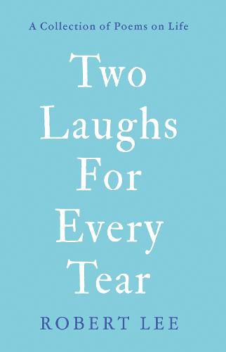 Two Laughs For Every Tear: A Collection of Poems on Life